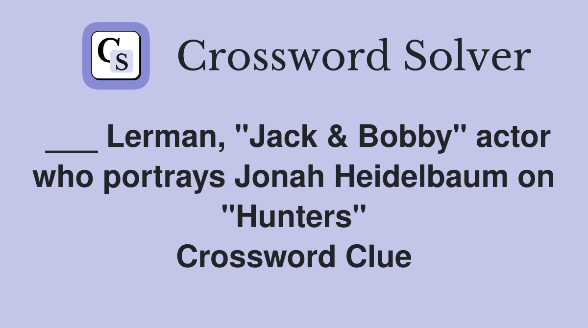 Lerman, "Jack & Bobby" actor who portrays Jonah Heidelbaum on "Hunters
